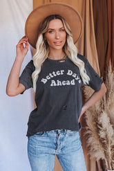 Better Days Ahead Distressed Cotton Tee